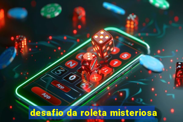 desafio da roleta misteriosa